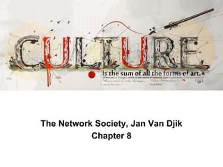 The Network Society, Jan Van Djik
Chapter 8
 