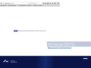 AARHUS
UNIVERSITETAU
ABOUT ME
​www.siusoon.net/nonsense/
Nonsense (2015)
 