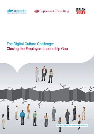 1
The Digital Culture Challenge:
Closing the Employee-Leadership Gap
By the Digital Transformation Institute
 