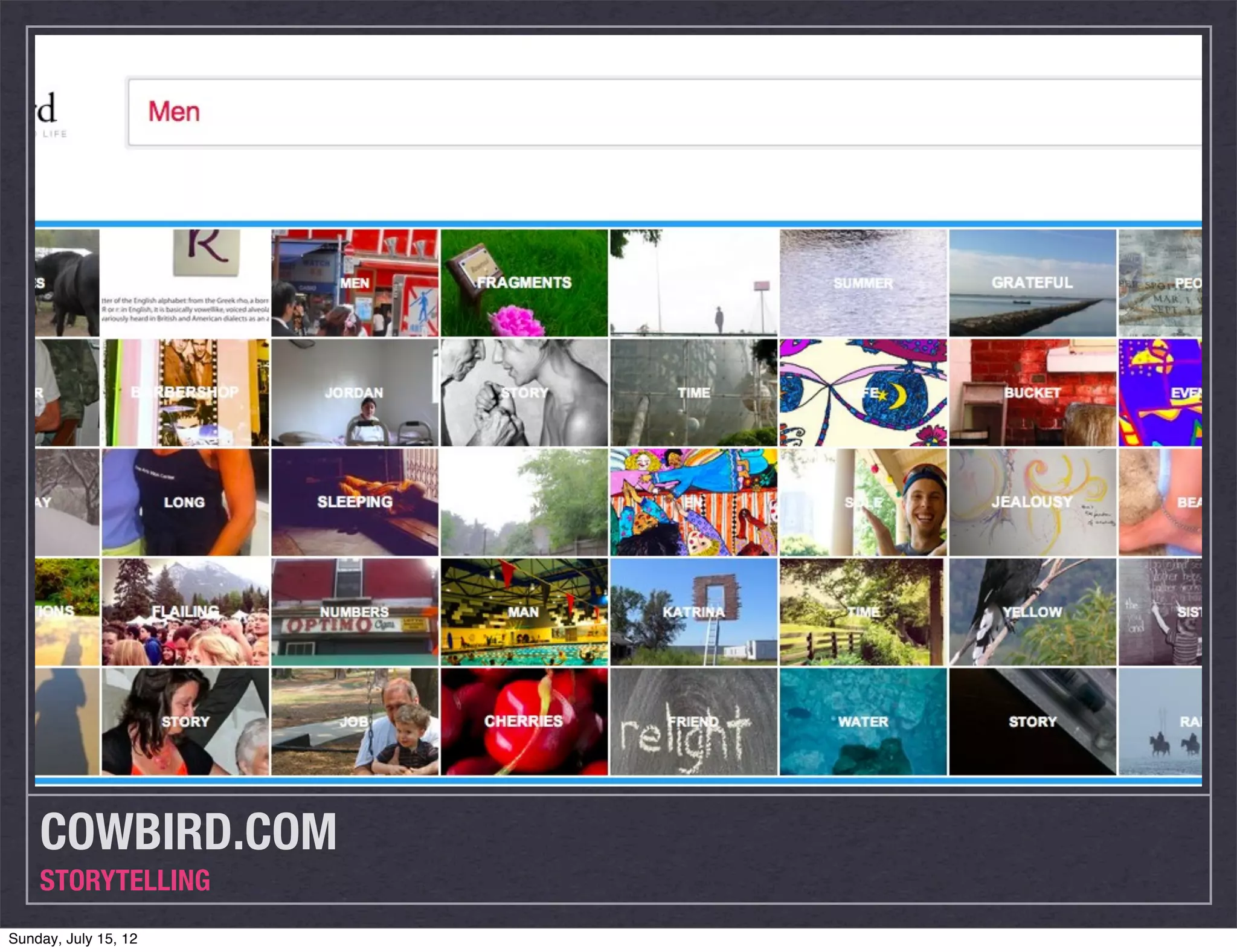 COWBIRD.COM
    STORYTELLING
Sunday, July 15, 12
 