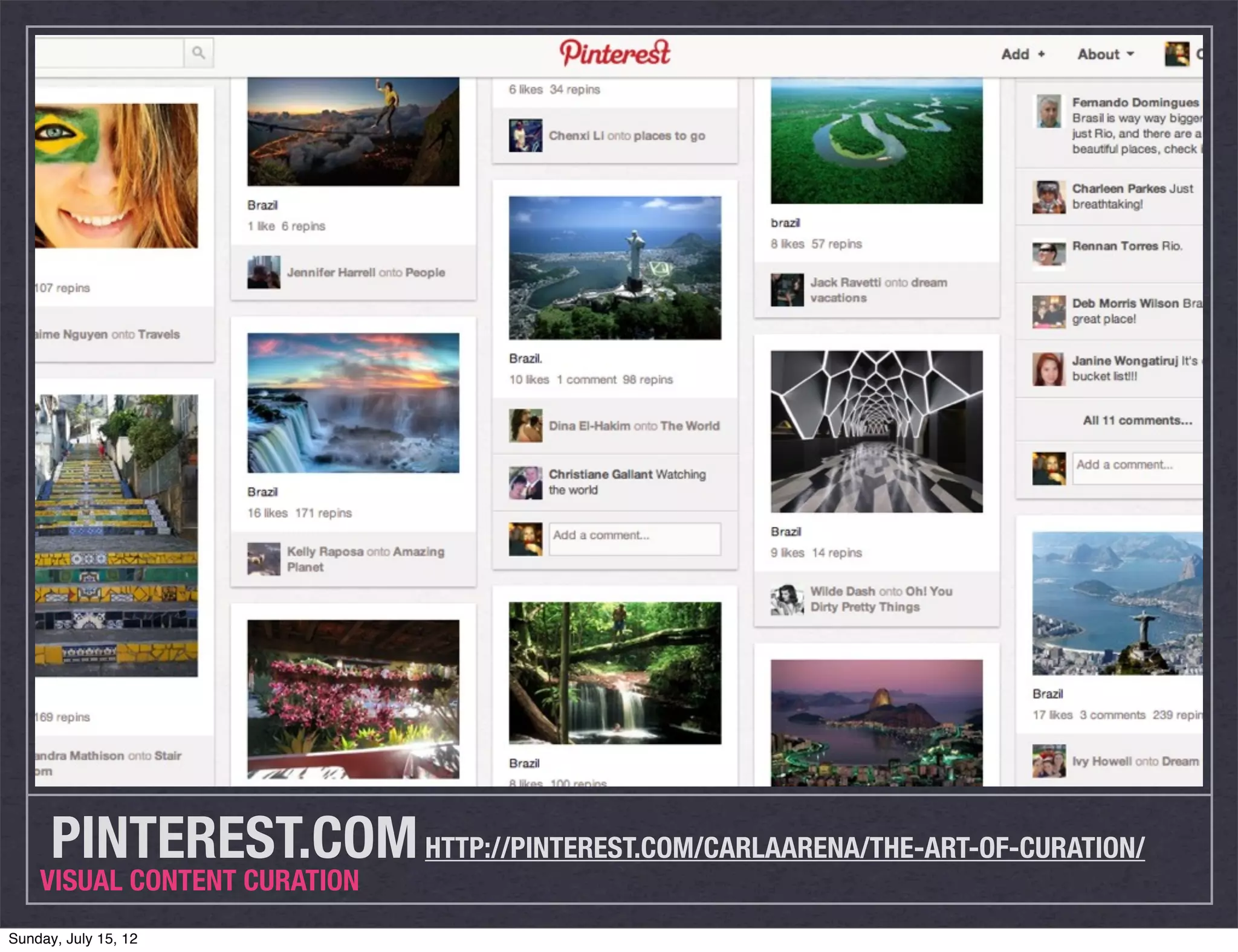 PINTEREST.COM HTTP://PINTEREST.COM/CARLAARENA/THE-ART-OF-CURATION/
    VISUAL CONTENT CURATION
Sunday, July 15, 12
 