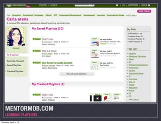 MENTORMOB.COM
    LEARNING PLAYLISTS
Thursday, April 4, 13
 