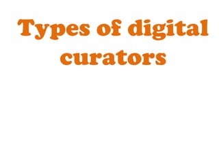 Types of digital curators 