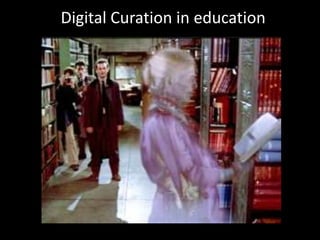 Digital Curation in education

 