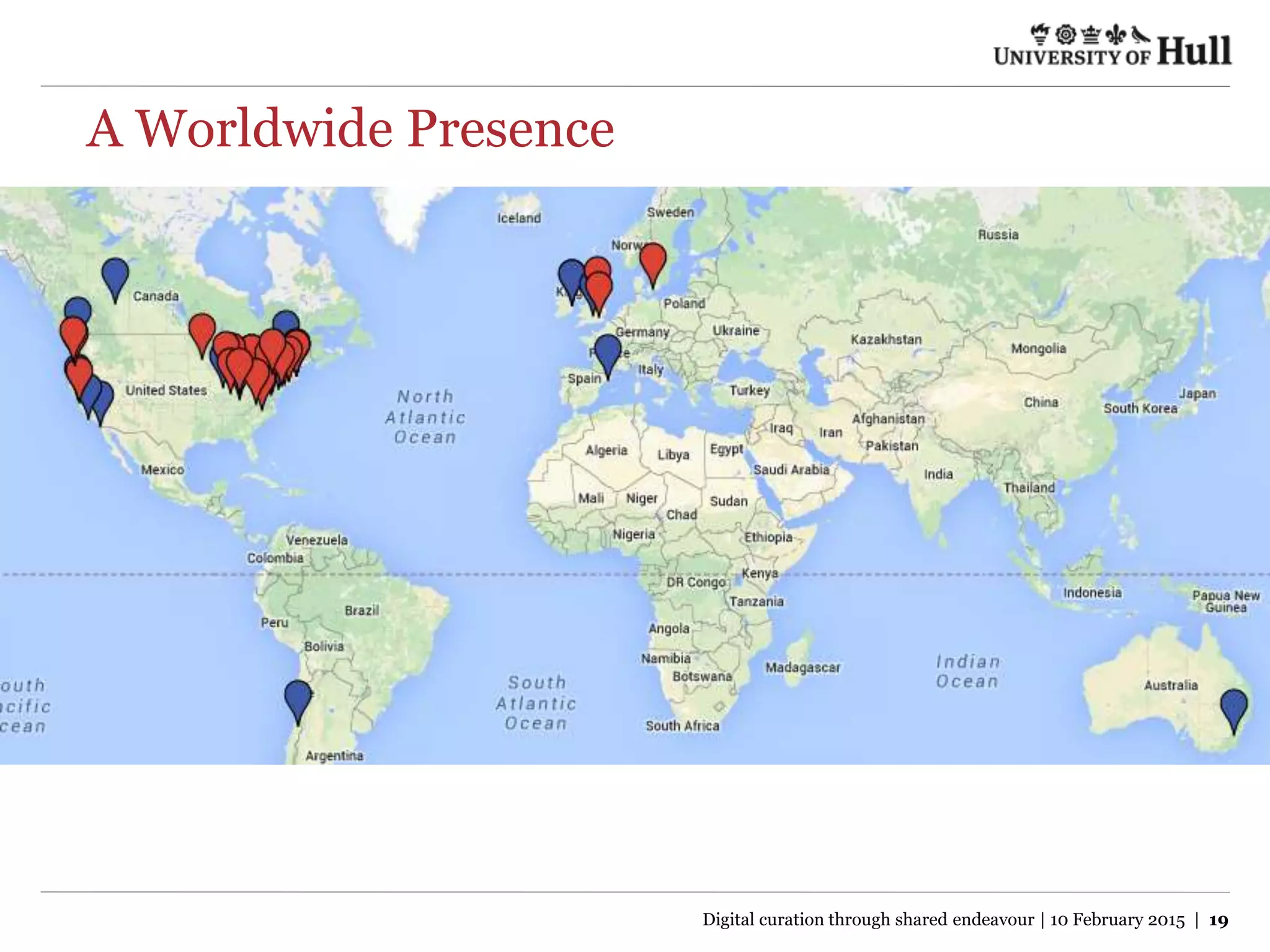 A Worldwide Presence
Digital curation through shared endeavour | 10 February 2015 | 19
 