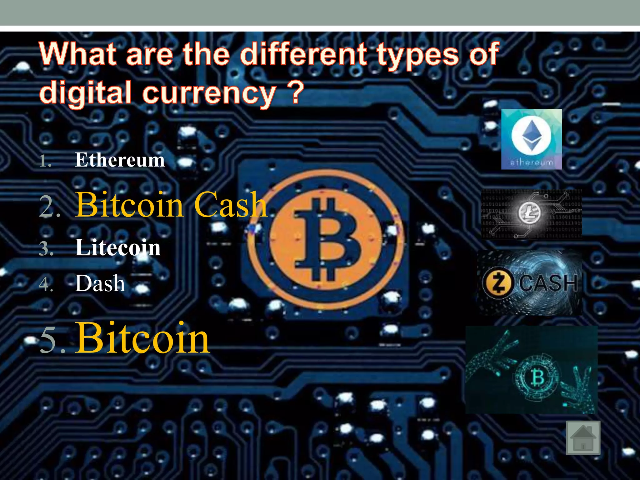 1. Ethereum
2. Bitcoin Cash
3. Litecoin
4. Dash
5. Bitcoin
 
