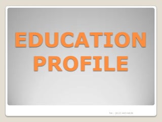 EDUCATION
 PROFILE

      Tel.: (813) 443-6636
 