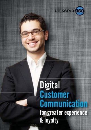 Digital
Customer
Communication
for greater experience
& loyalty
 