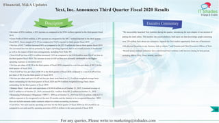Financial, M&A Updates
IT Shades
Engage & Enable
Yext, Inc. Announces Third Quarter Fiscal 2020 Results
• Revenue of $76.4 million, a 30% increase as compared to the $58.6 million reported in the third quarter fiscal
2019.
• Gross Profit of $56.0 million, a 28% increase as compared to the $43.7 million reported in the third quarter
fiscal 2019. Gross margin of 73.3% as compared to 74.6% reported in third quarter fiscal 2019.
• Net loss of $42.7 million increased 86% as compared to the $22.9 million net loss in third quarter fiscal 2019.
The increased loss was driven primarily by higher operating expenses, due to an overall increase in headcount
as well as the impact of new lease arrangements, including New York, NY.
• Non-GAAP net loss of $21.6 million increased 116% as compared to the $10.0 million non-GAAP net loss in
the third quarter fiscal 2019. The increase in non-GAAP net loss was primarily attributable to the higher
operating expenses as described above.
• Net loss per share of $0.38 in the third quarter of fiscal 2020 compared to a net loss per share of $0.23 in the
third quarter of fiscal 2019.
• Non-GAAP net loss per share of $0.19 in the third quarter of fiscal 2020 compared to a non-GAAP net loss
per share of $0.10 in the third quarter of fiscal 2019.
• Net loss per share and non-GAAP net loss per share were based on 113.5 million weighted-average basic
shares outstanding for the third quarter of fiscal 2020 and 99.6 million weighted-average basic shares
outstanding for the third quarter of fiscal 2019.
• Balance Sheet: Cash and cash equivalents of $244.8 million as of October 31, 2019. Unearned revenue of
$107.5 million as of October 31, 2019, increased $26.3 million from $81.2 million at October 31, 2018.
• Remaining Performance Obligations (“RPO”): RPO as of October 31, 2019 was $251.8 million, with $237.5
million expected to be recognized over the next 24 months and the balance to be recognized thereafter. RPO
does not include amounts under contracts subject to certain accounting exclusions.
• Cash Flow: Net cash used by operating activities for the third quarter of fiscal 2020 was $31.8 million, as
compared to net cash used by operating activities of $22.6 million in the same period of fiscal 2019.
Executive Commentary
“We successfully launched Yext Answers during the quarter, introducing the next chapter of our mission of
putting the truth online. This modern site search platform, built upon our data knowledge graph containing
over 259 million facts about our customers, expands the Yext market opportunity from one of businesses
with physical locations to any business with a website,” said Founder and Chief Executive Officer of Yext.
“Brands across multiple industries have transformed their websites with Answers during its beta period,
including BBVA USA, Three Mobile, and IHA.”
For any queries, Please write to marketing@itshades.com
Description
10
 