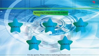 IT Shades
Engage & Enable
For any queries, Please write to marketing@itshades.com
Sponsoring Companies for this Edition
LOGO 1 LOGO 2 LOGO 3
LOGO 4 LOGO 5
 