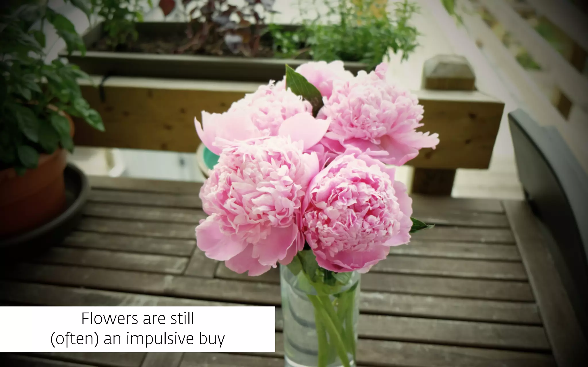 Flowers are still  
(often) an impulsive buy
 