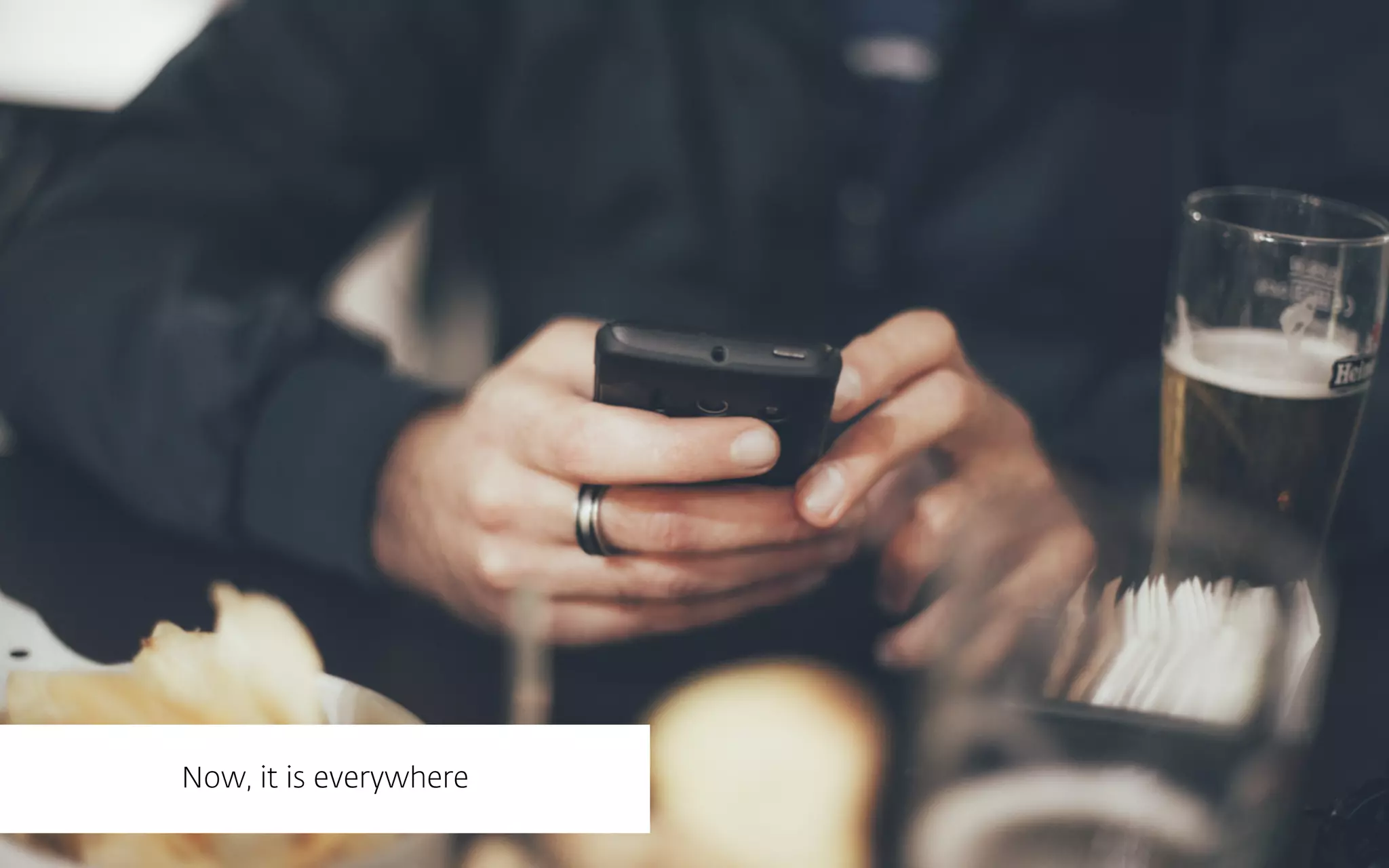 Now, it is everywhere
 