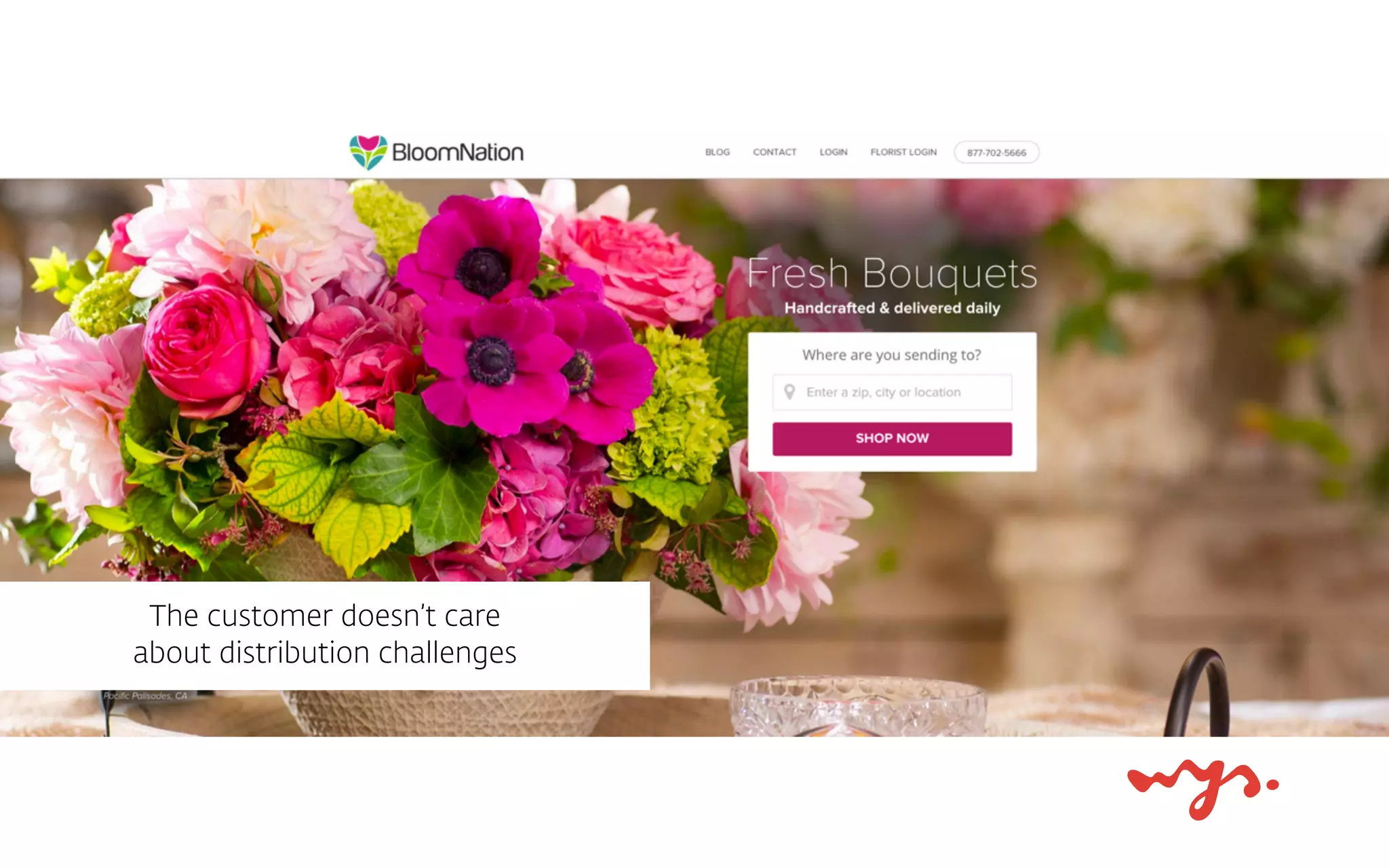 The customer doesn’t care  
about distribution challenges
 