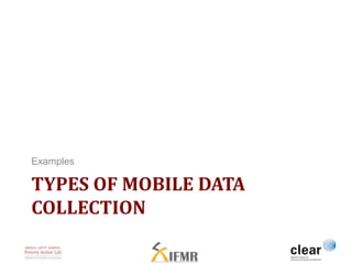 Examples 
TYPES OF MOBILE DATA 
COLLECTION 
 