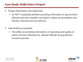 Case Study: Delhi Voters Project 
 Project description and objectives 
• An RCT evaluating whether providing information ...