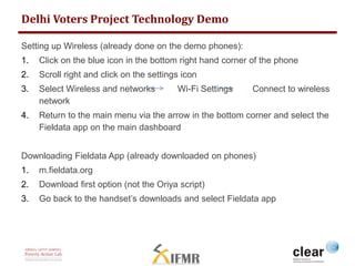 Delhi Voters Project Technology Demo 
Setting up Wireless (already done on the demo phones): 
1. Click on the blue icon in...