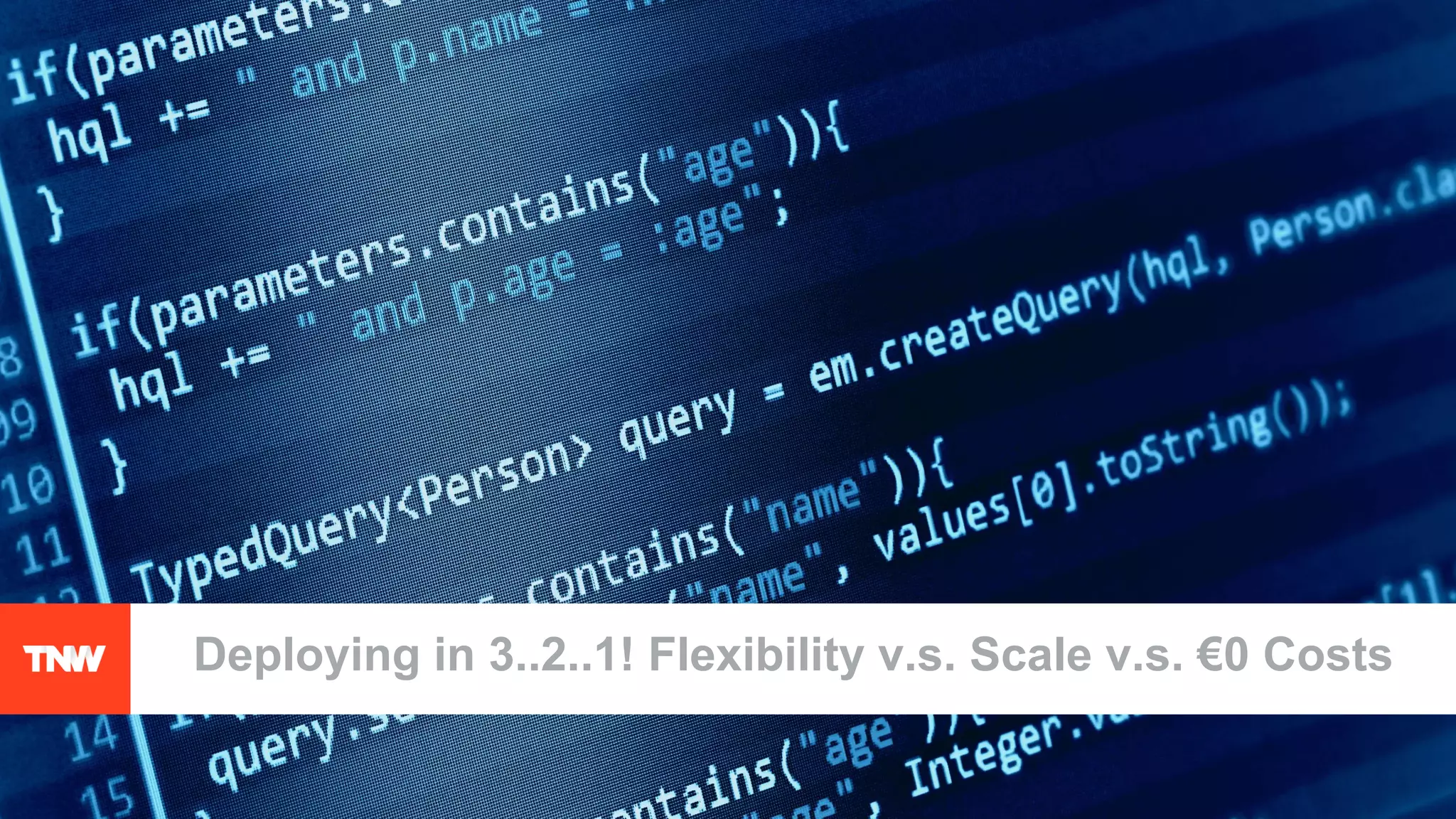 Deploying in 3..2..1! Flexibility v.s. Scale v.s. €0 Costs
 