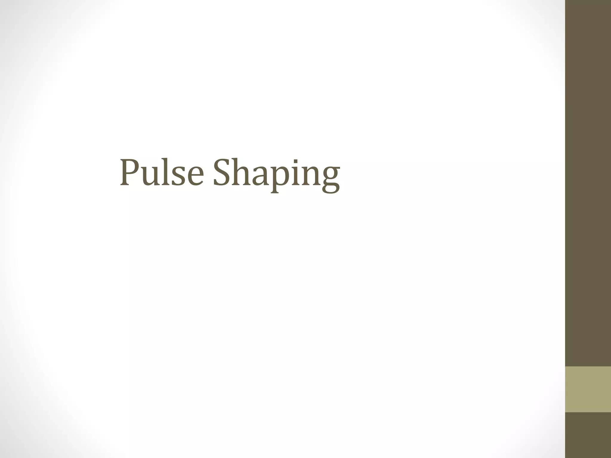Pulse Shaping 