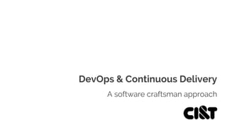 DevOps & Continuous Delivery
A software craftsman approach
 