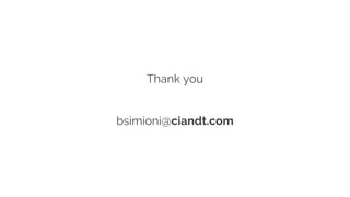 Thank you
bsimioni@ciandt.com
 