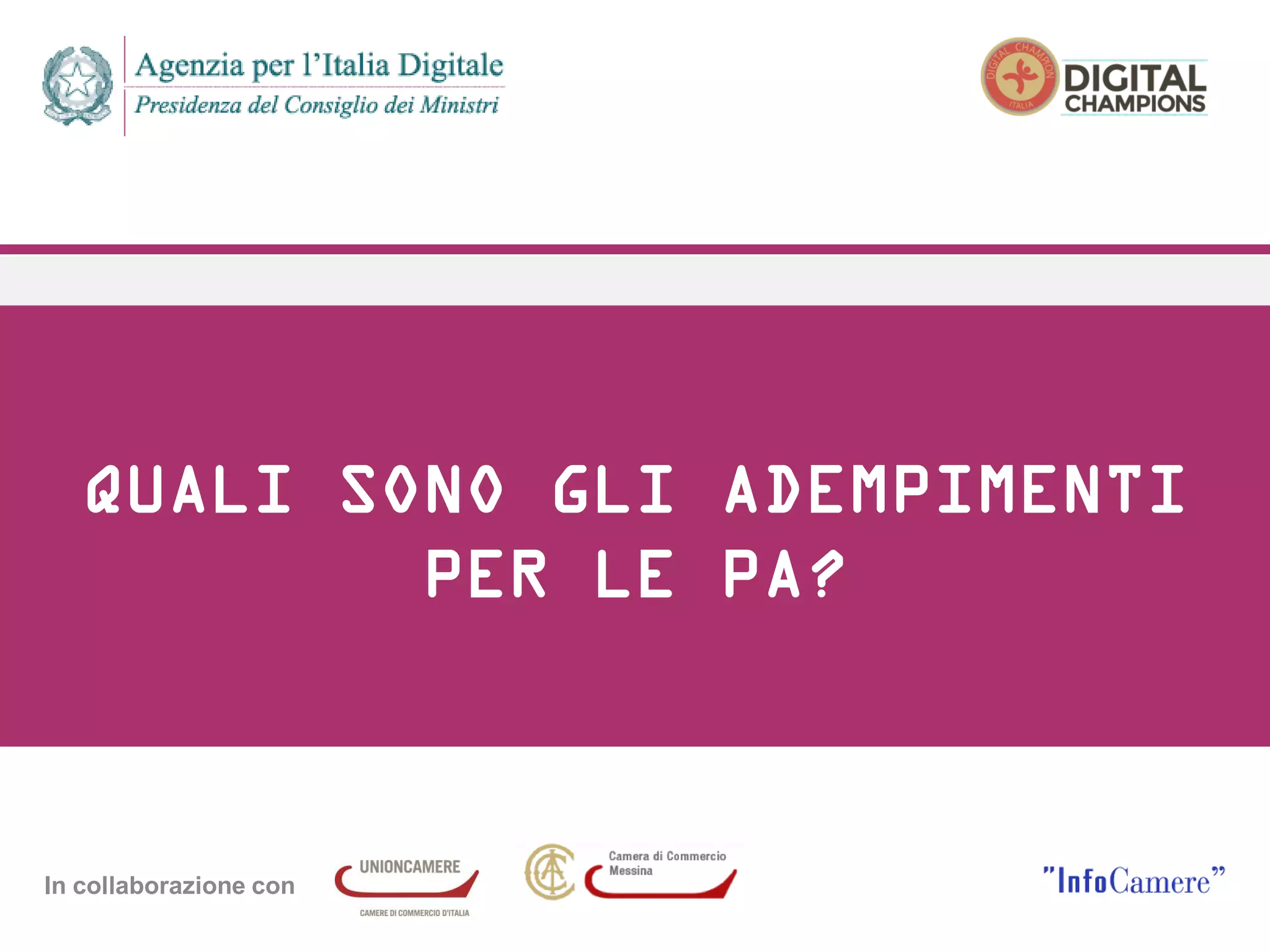 In collaborazione con
QUALI SONO GLI ADEMPIMENTI
PER LE PA?
 