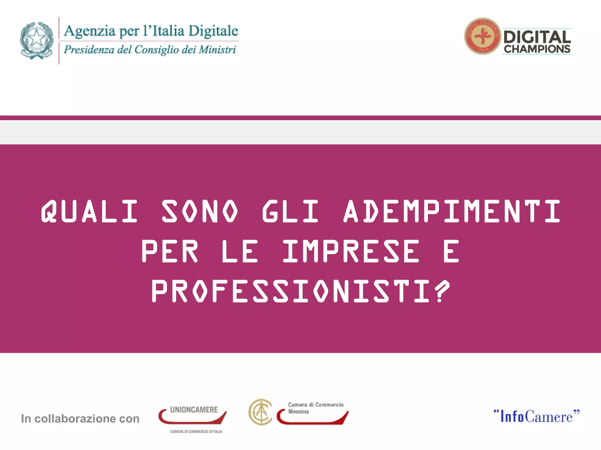 In collaborazione con
QUALI SONO GLI ADEMPIMENTI
PER LE IMPRESE E
PROFESSIONISTI?
 