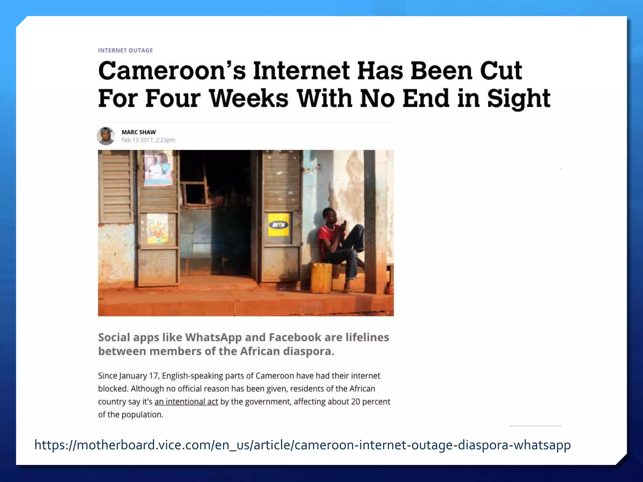 https://motherboard.vice.com/en_us/article/cameroon-internet-outage-diaspora-whatsapp
 