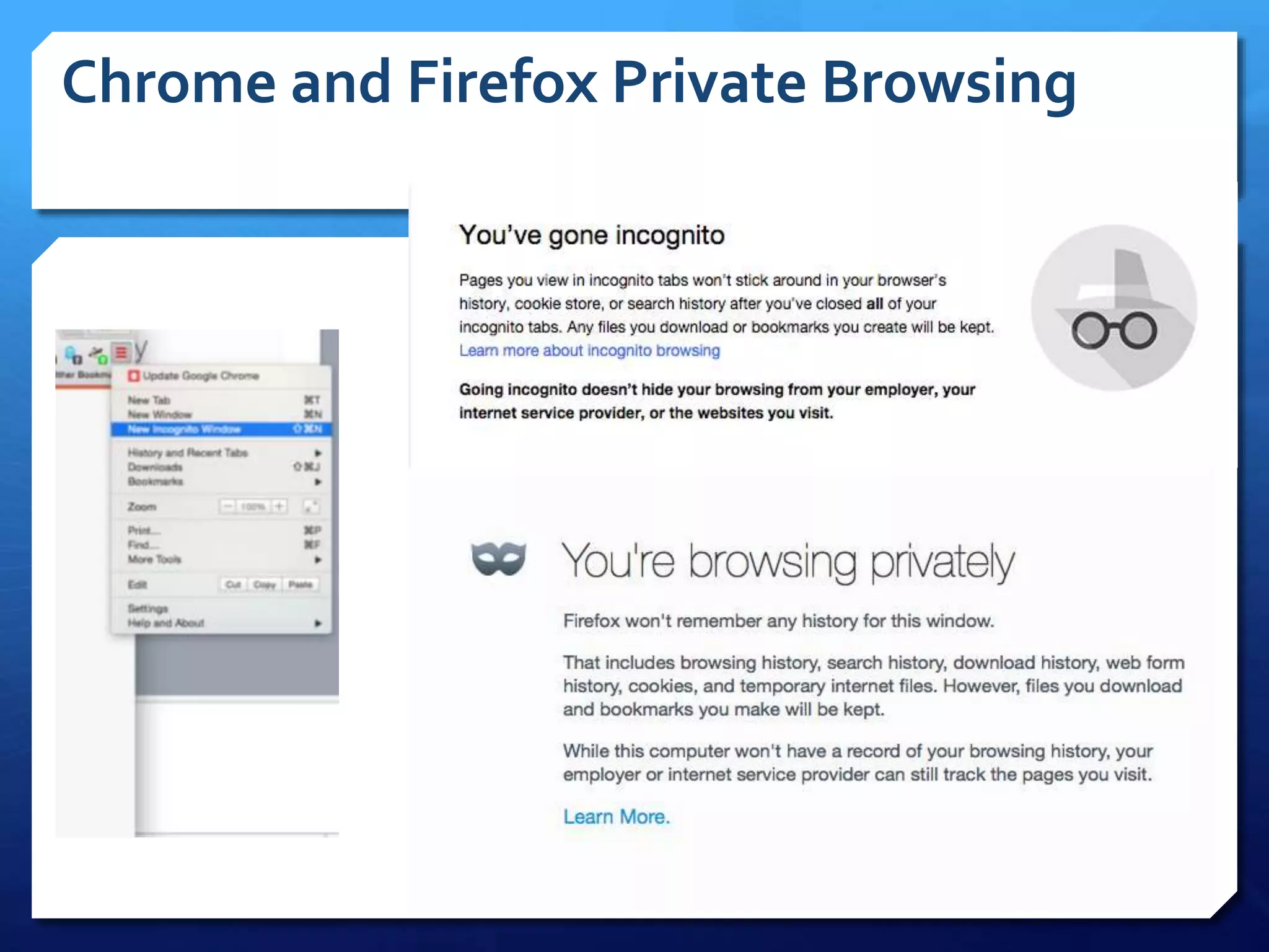 Chrome and Firefox Private Browsing
 