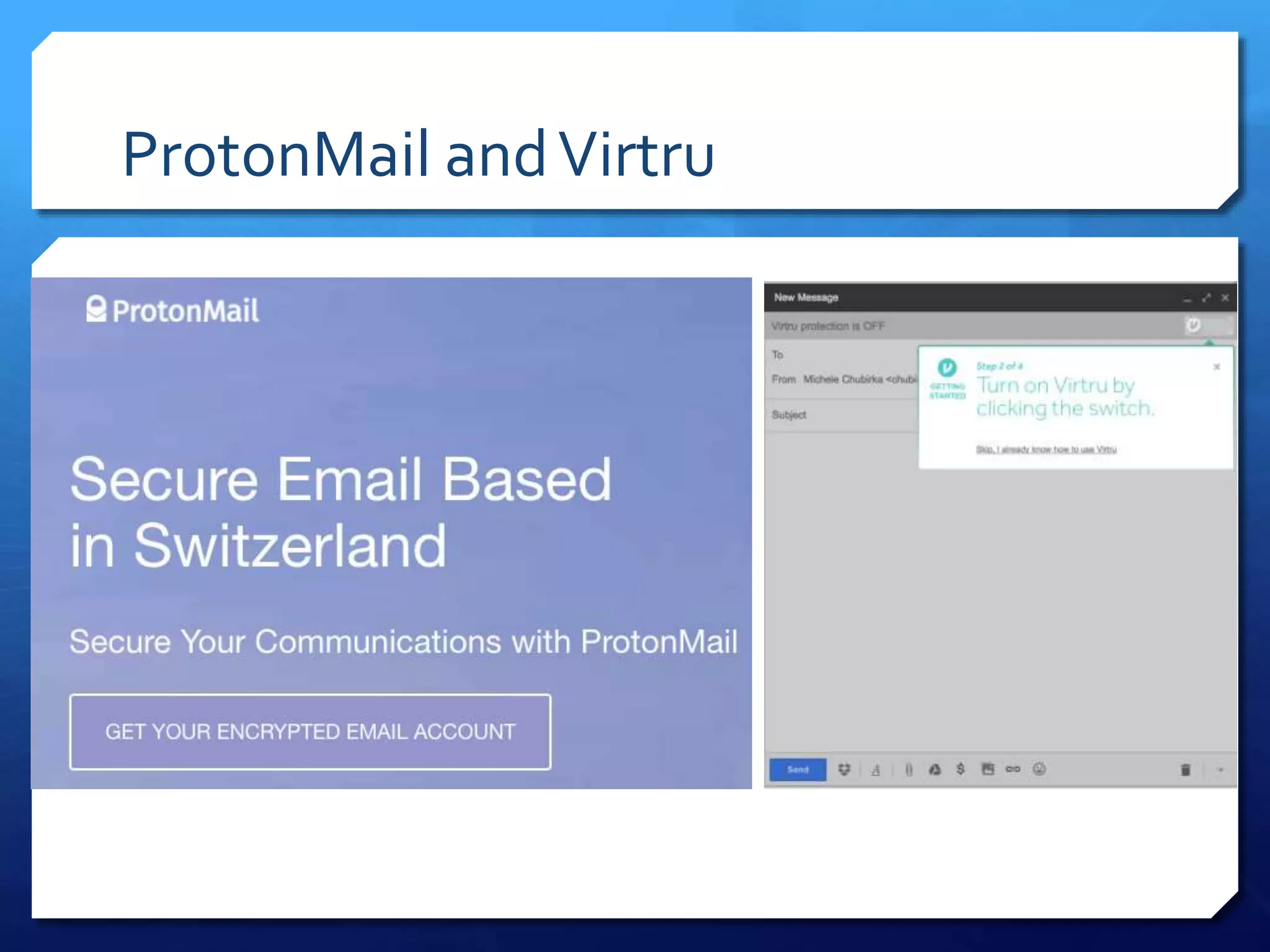 ProtonMail andVirtru
 
