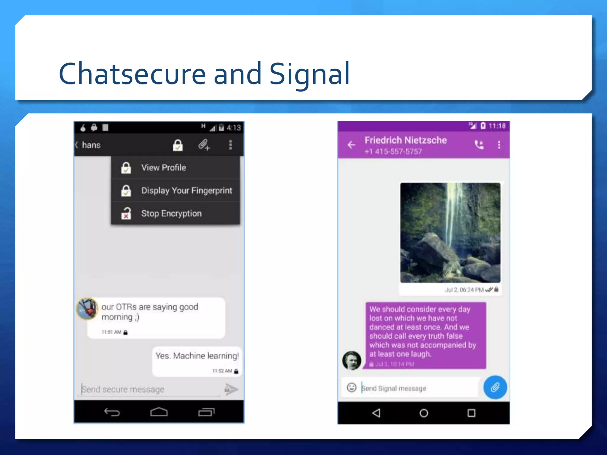 Chatsecure and Signal
 
