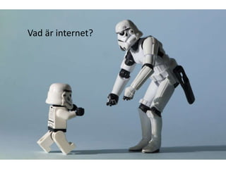 Vad är internet?
 