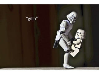 ”gilla”
 