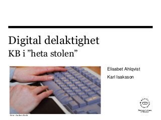 Digital delaktighet
KB i ”heta stolen”
Elisabet Ahlqvist
Karl Isaksson

Foto: Anders Roth

 
