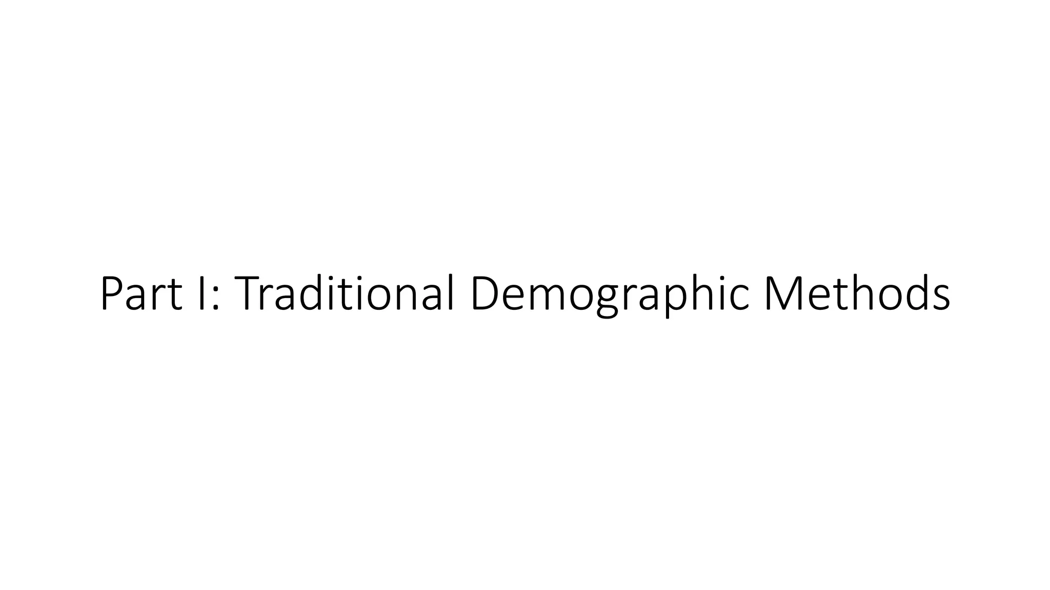 Part I: Traditional Demographic Methods
 
