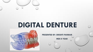 DIGITAL DENTURE drishti.pptx seminar for prosthodontics | PPTX