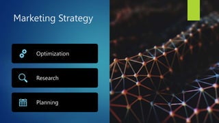Marketing Strategy
Optimization
Research
Planning
 