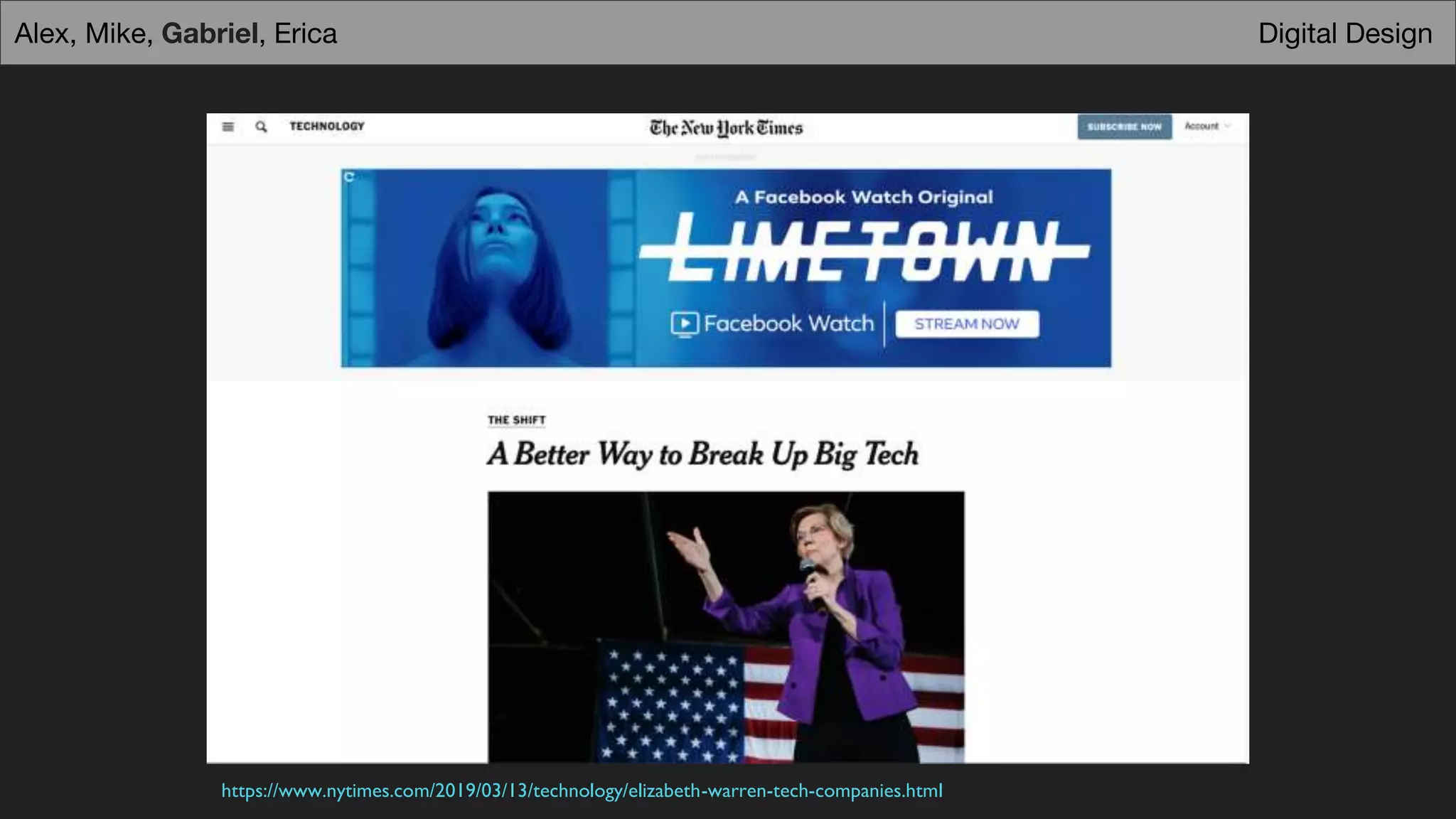 https://www.nytimes.com/2019/03/13/technology/elizabeth-warren-tech-companies.html
Digital DesignAlex, Mike, Gabriel, Erica
 