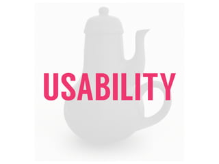 USABILITY
 