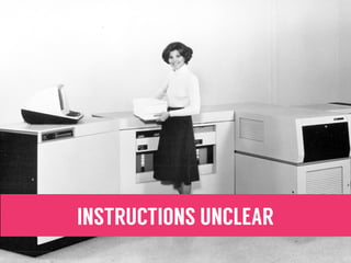 INSTRUCTIONS UNCLEAR
 