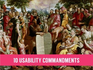 10 USABILITY COMMANDMENTS
 