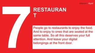 RESTAURAN
T
People go to restaurants to enjoy the food.
And to enjoy to ones that are seated at the
same table. So all thi...