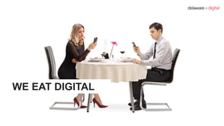 WE EAT DIGITAL
 