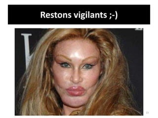 Restons vigilants ;-)
13
 
