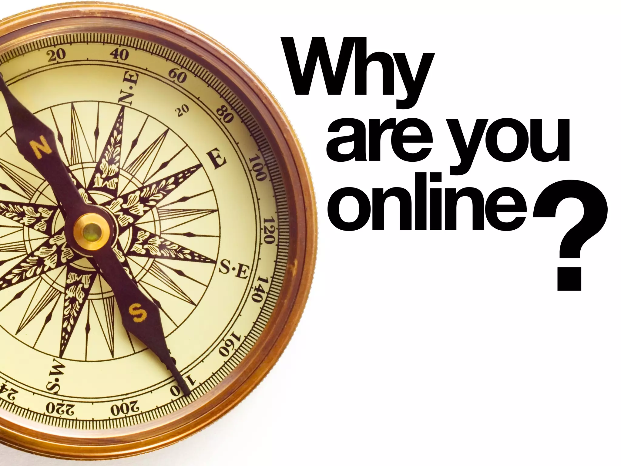 online
areyou
Why
?
 