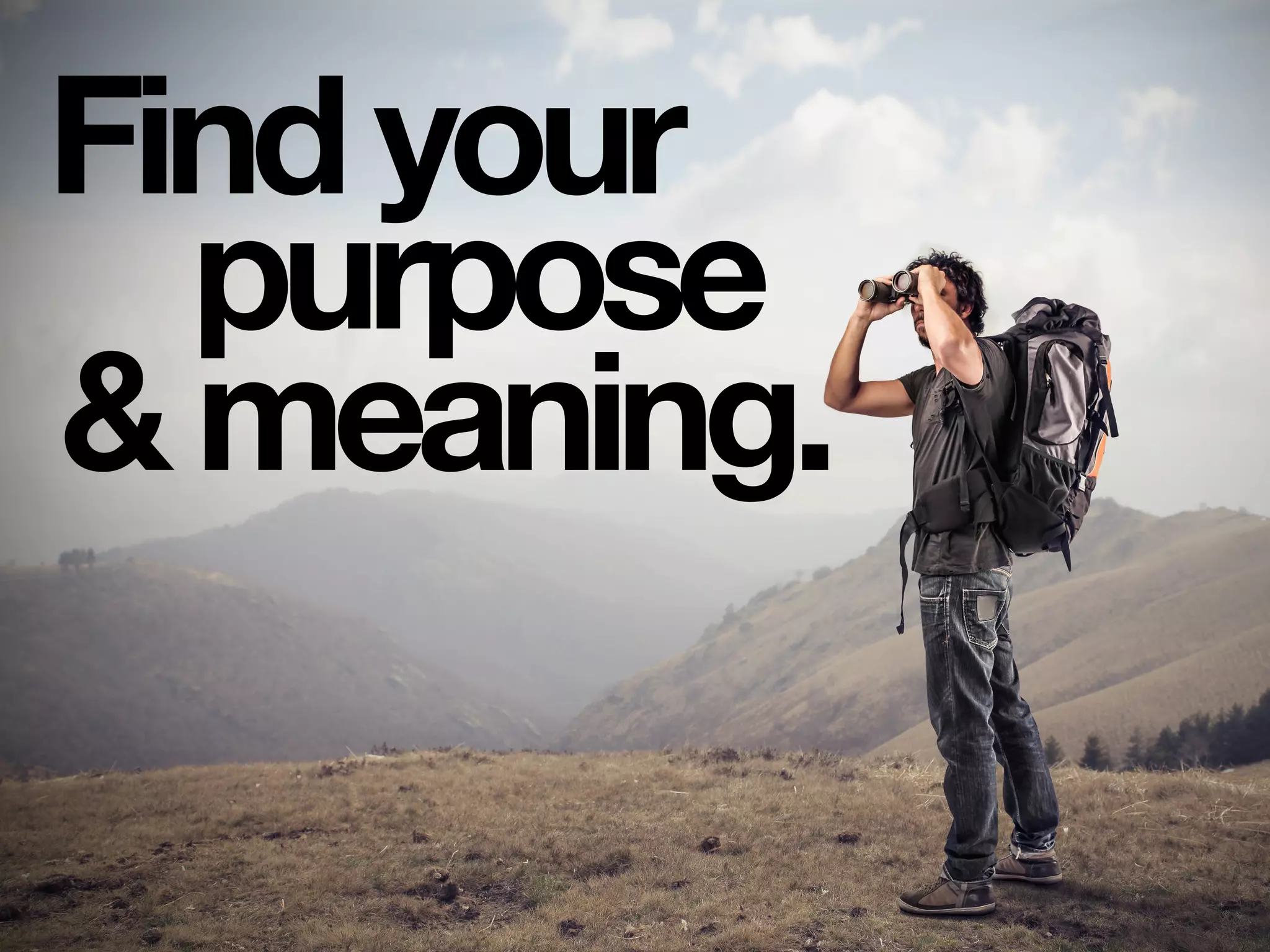 Findyour
&meaning.
purpose
 