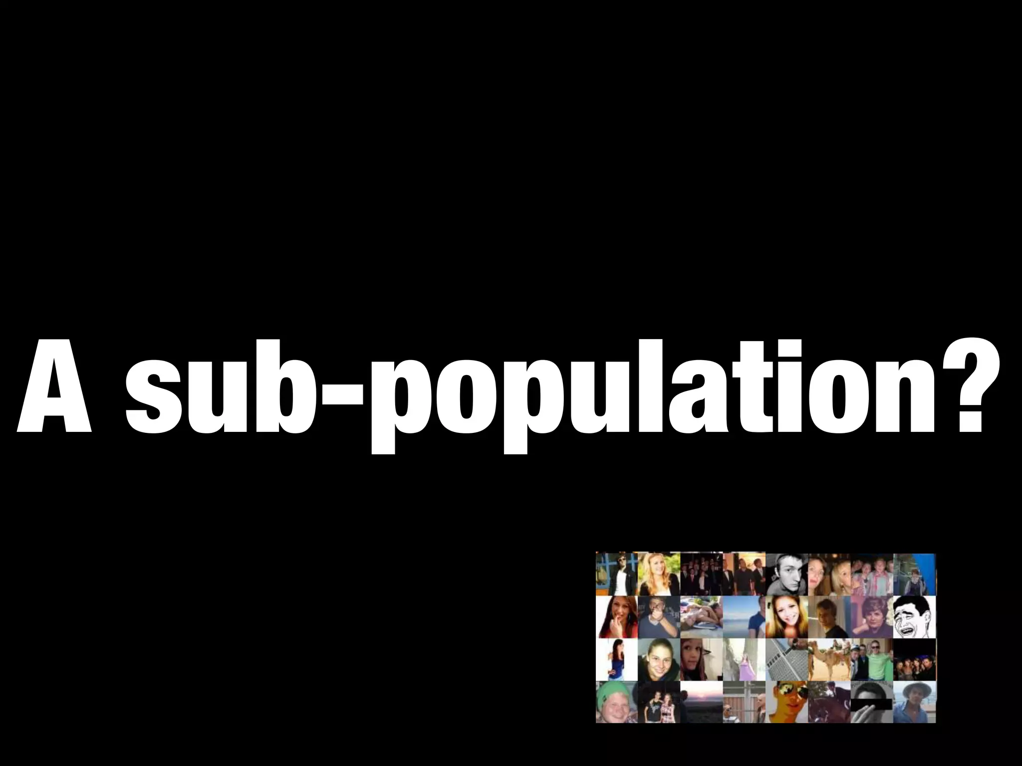 A sub-population?
 