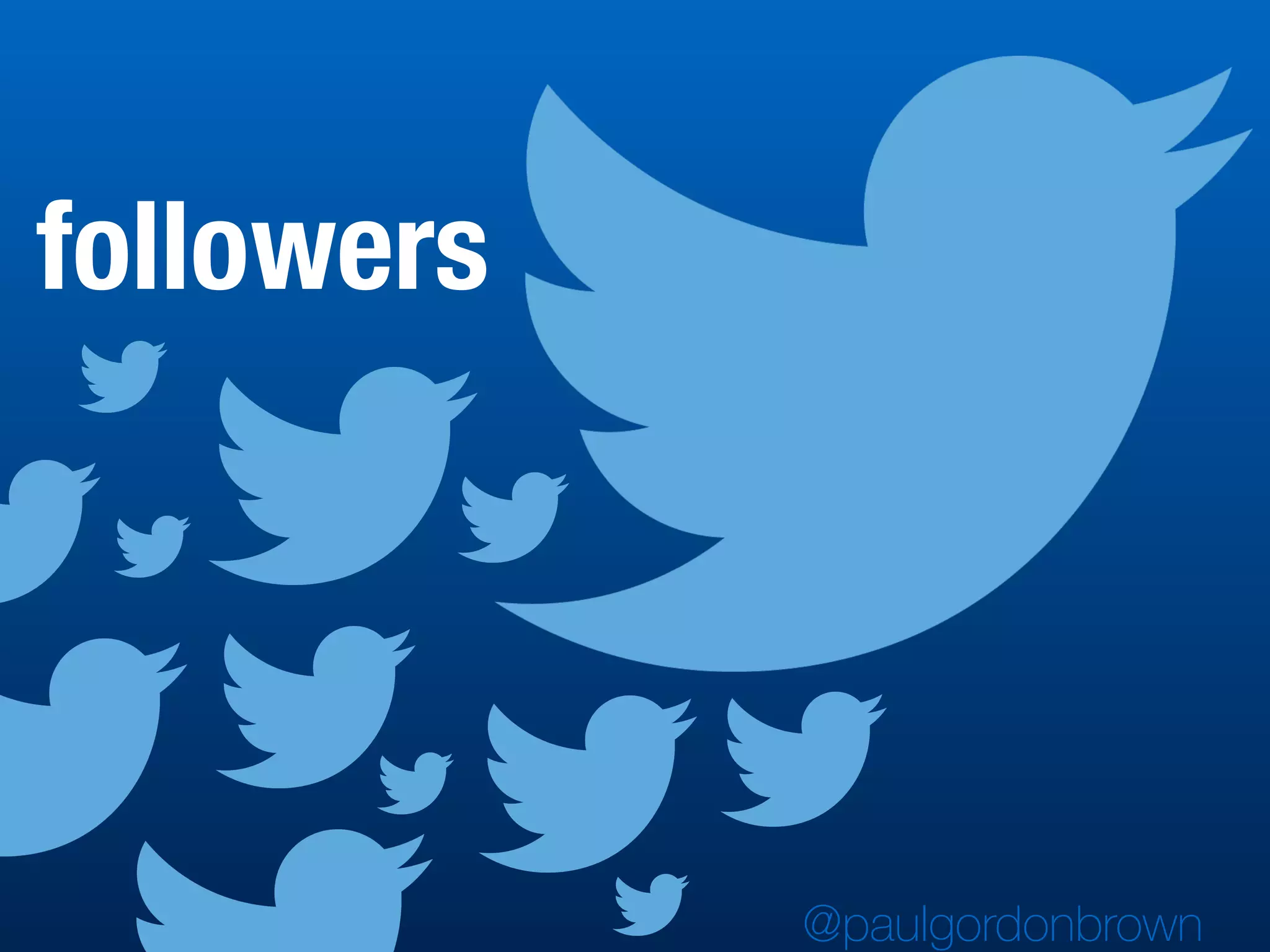 followers
@paulgordonbrown
 