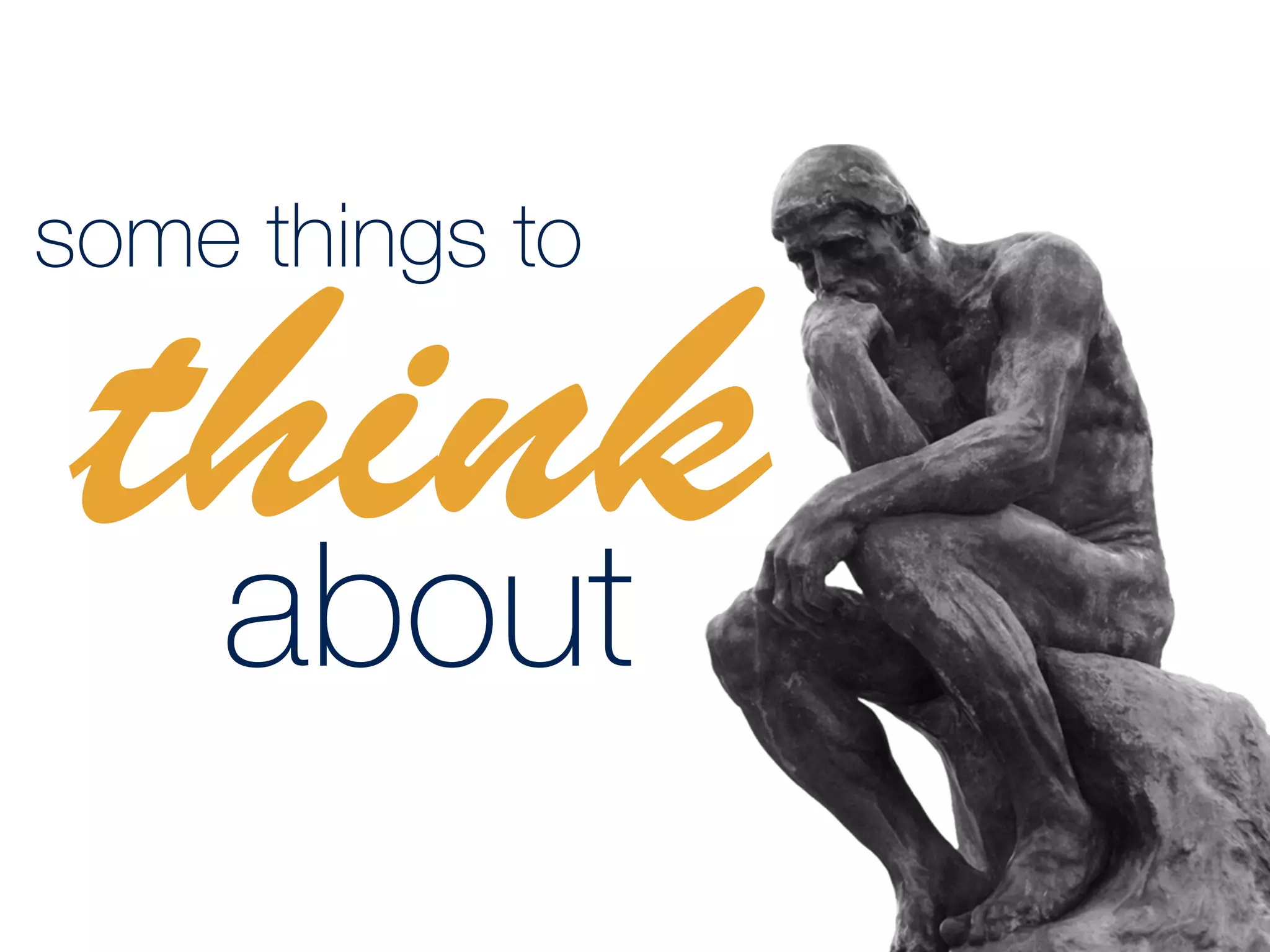 some things to
thinkabout
 