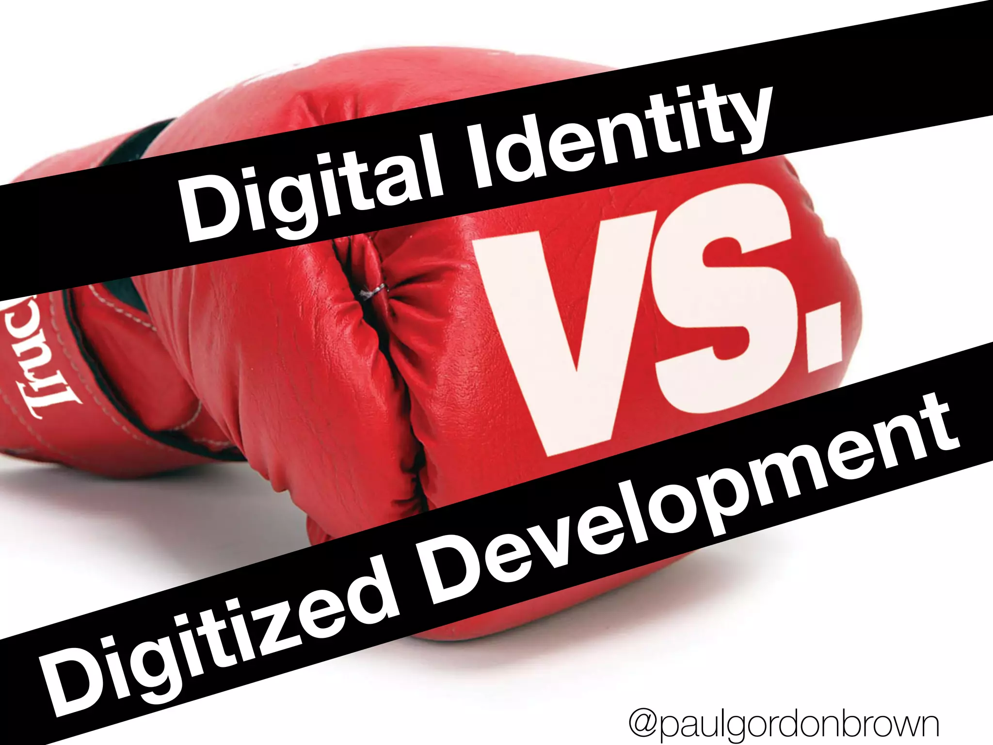 Digital Identity
Digitized Development
@paulgordonbrown
 