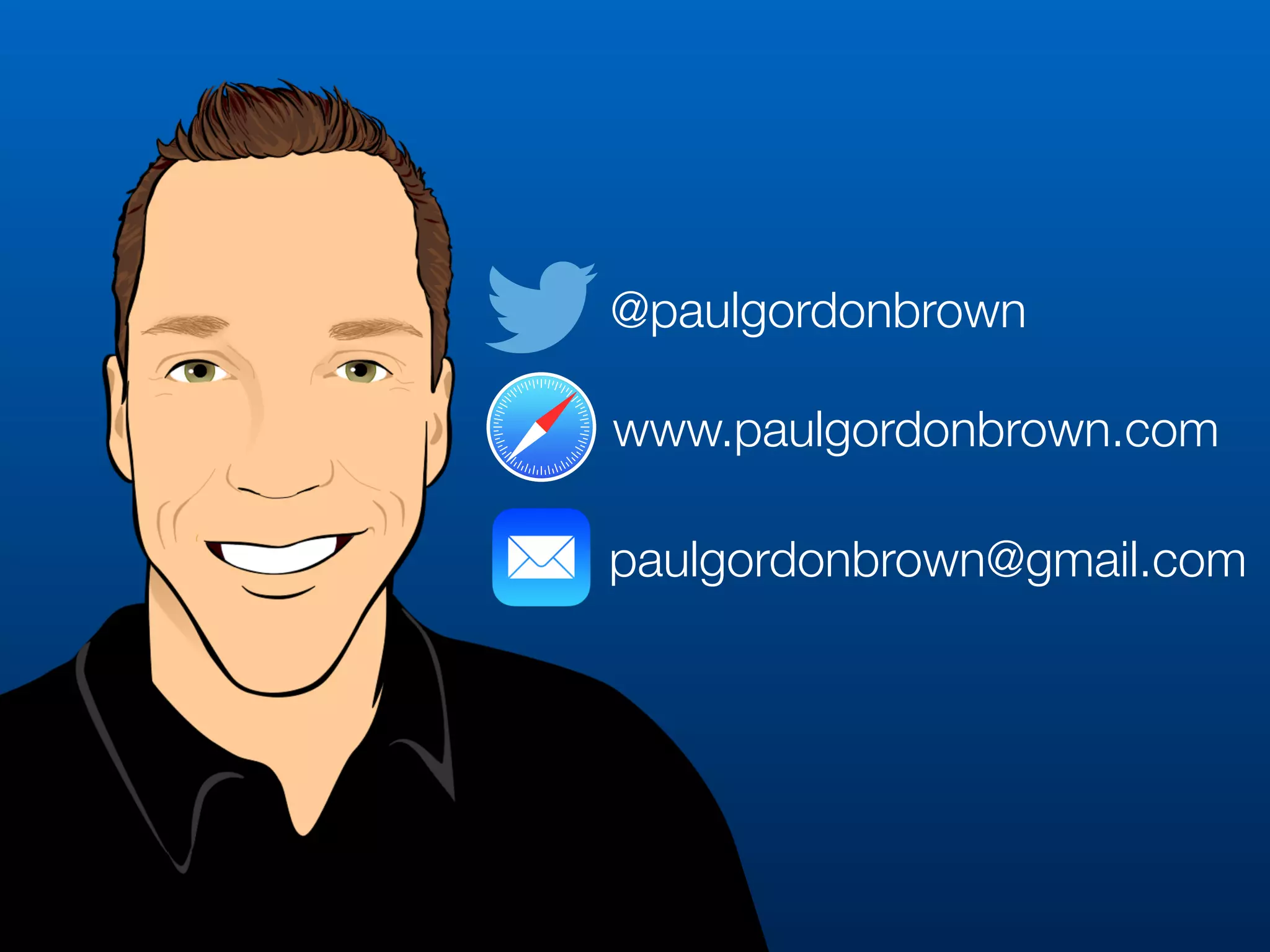 @paulgordonbrown
www.paulgordonbrown.com
paulgordonbrown@gmail.com
 